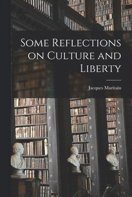 Some Reflections on Culture and Liberty 1