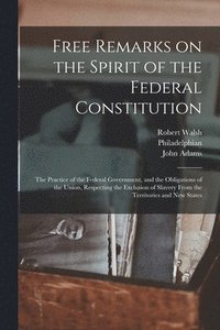 bokomslag Free Remarks on the Spirit of the Federal Constitution