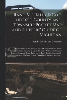 Rand Mcnally - Rand McNally & Co.'s Indexed County and Township Pocket Map and Shippers' Guide of Michigan, Häftad