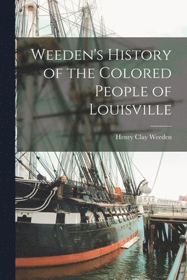 bokomslag Weeden's History of the Colored People of Louisville