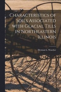 bokomslag Characteristics of Soils Associated With Glacial Tills in Northeastern Illinois