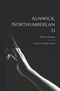 bokomslag Alnwick, Northumberland: a Study in Town-plan Analysis