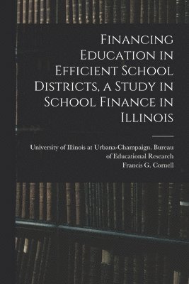 Financing Education in Efficient School Districts, a Study in School Finance in Illinois 1