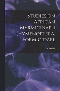 bokomslag Studies on African Myrmicinae, I (Hymenoptera, Formicidae).