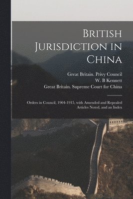 Great Britain Privy Council, W. B. Kennett, Great Britain Supreme Court for China - British Jurisdiction in China, Häftad