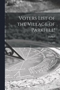 bokomslag Voters List of the Village of Parkhill! [microform]
