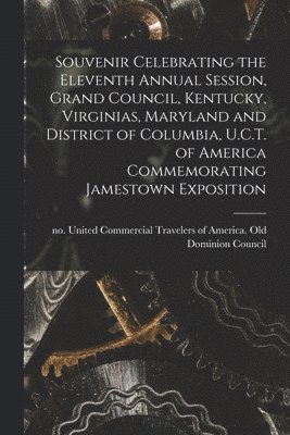 Souvenir Celebrating the Eleventh Annual Session, Grand Council, Kentucky, Virginias, Maryland and District of Columbia, U.C.T. of America Commemorating Jamestown Exposition 1