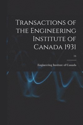 bokomslag Transactions of the Engineering Institute of Canada 1931; 14