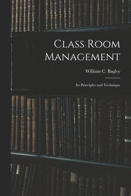 Class Room Management; Its Principles and Technique