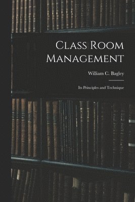 Class Room Management; Its Principles and Technique 1