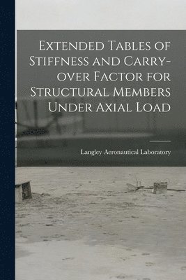 Extended Tables of Stiffness and Carry-over Factor for Structural Members Under Axial Load, Häftad