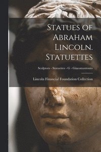 bokomslag Statues of Abraham Lincoln. Statuettes; Sculptors - Statuettes - G - Giacomantonio