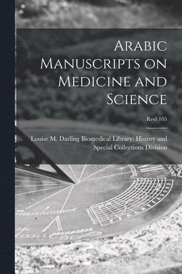 bokomslag Arabic Manuscripts on Medicine and Science [microform]; Reel 105