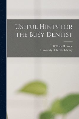 Useful Hints for the Busy Dentist 1