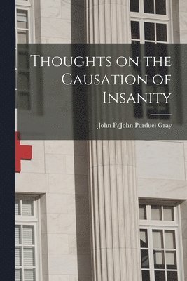 bokomslag Thoughts on the Causation of Insanity