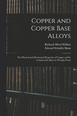 Copper and Copper Base Alloys: the Physical and Mechanical Properties of Copper and Its Commercial Alloys in Wrought Form 1