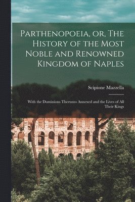 Parthenopoeia, or, The History of the Most Noble and Renowned Kingdom of Naples 1