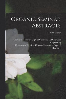 bokomslag Organic Seminar Abstracts; 1964 summer