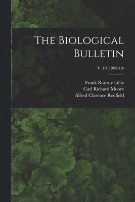 The Biological Bulletin; v. 18 (1909-10) 1
