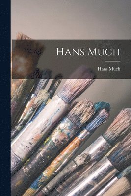 Hans 1880-1932 Much, Hans Much - Hans Much, Häftad