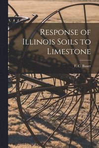 bokomslag Response of Illinois Soils to Limestone