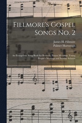 bokomslag Fillmore's Gospel Songs No. 2