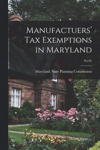 bokomslag Manufactuers' Tax Exemptions in Maryland; No.85