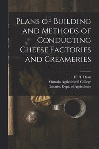 bokomslag Plans of Building and Methods of Conducting Cheese Factories and Creameries [microform]