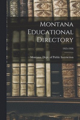 Montana Educational Directory; 1925-1926 1