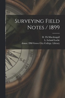 Surveying Field Notes / 1899 1