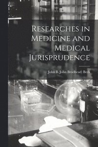 bokomslag Researches in Medicine and Medical Jurisprudence