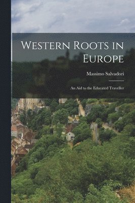 bokomslag Western Roots in Europe: an Aid to the Educated Traveller