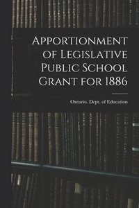 bokomslag Apportionment of Legislative Public School Grant for 1886 [microform]
