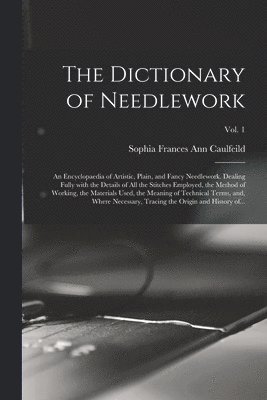 The Dictionary of Needlework 1