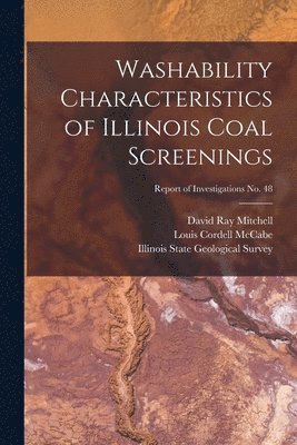 bokomslag Washability Characteristics of Illinois Coal Screenings; Report of Investigations No. 48