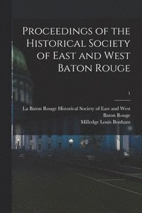 bokomslag Proceedings of the Historical Society of East and West Baton Rouge; 1