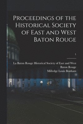 Proceedings of the Historical Society of East and West Baton Rouge; 1 1