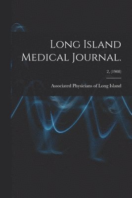 bokomslag Long Island Medical Journal.; 2, (1908)