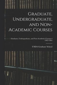 bokomslag Graduate, Undergraduate, and Non-academic Courses; 1963-1964