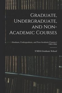 bokomslag Graduate, Undergraduate, and Non-academic Courses; 1963-1964