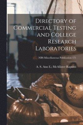 Directory of Commercial Testing and College Research Laboratories; NBS Miscellaneous Publication 171 1