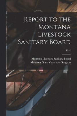 Report to the Montana Livestock Sanitary Board; 1952 1