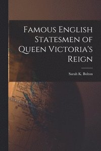 bokomslag Famous English Statesmen of Queen Victoria's Reign [microform]