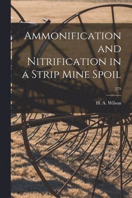 Ammonification and Nitrification in a Strip Mine Spoil; 379 1