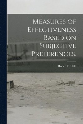 bokomslag Measures of Effectiveness Based on Subjective Preferences.