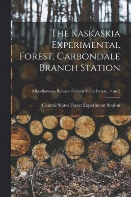 The Kaskaskia Experimental Forest, Carbondale Branch Station; no.2 1