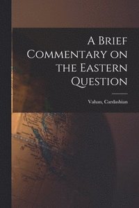 bokomslag A Brief Commentary on the Eastern Question