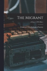 bokomslag The Migrant; v.62: no.1 (1991: Mar.)