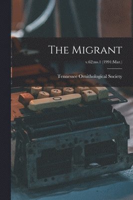 bokomslag The Migrant; v.62: no.1 (1991: Mar.)