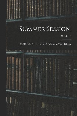 Summer Session; 1913-1917 1